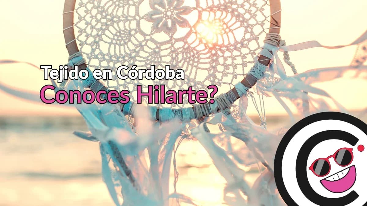 Hilarte Espacio Creativo en Córdoba, talleres de tejido, crochet y arte textil
